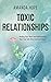 TOXIC RELATIONSHIPS by Amanda Hope