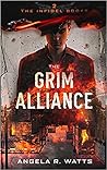 The Grim Alliance by Angela R. Watts