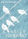Aves de Invierno by Jorge S. Restrepo
