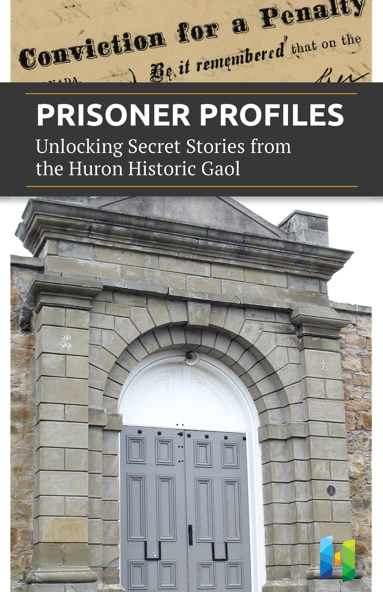Prisoner Profiles: Unlocking Secret Stories from the Huron Historic Gaol (Spiral-bound)