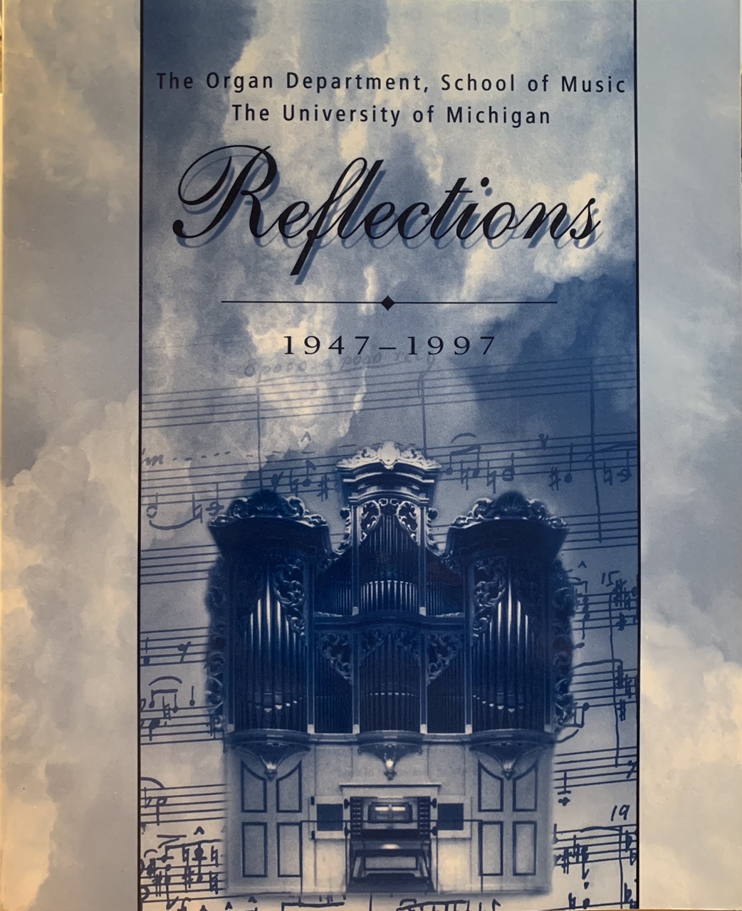 The Organ Department, School of Music, The University of Michigan Reflections 1947-1997