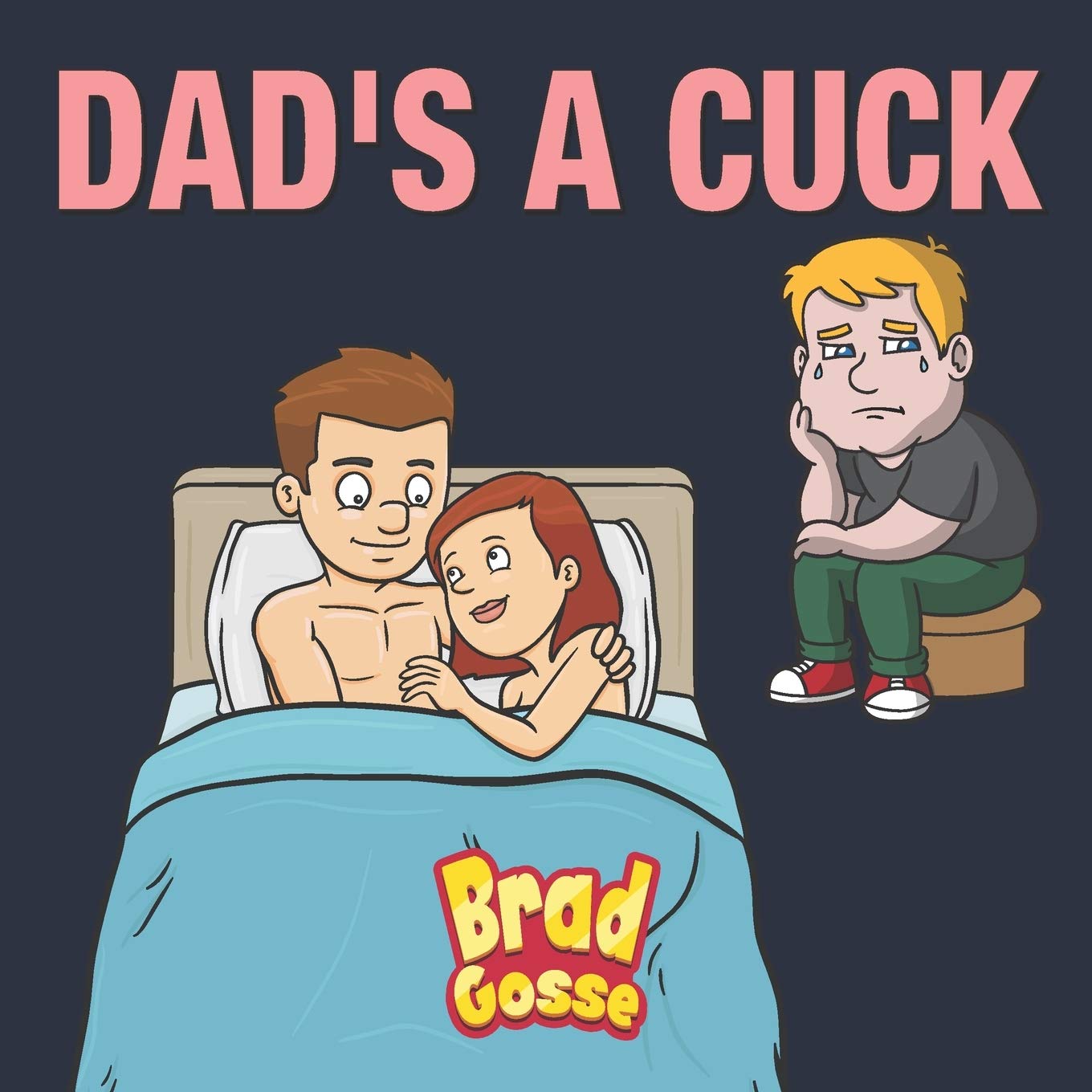 Dad's a Cuck (Rejected Children's Books (Funny Books For Adults))