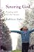 Savoring God: Praying with ...