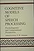 Cognitive Models of Speech Processing: Psycholinguistic and Computational Perspectives