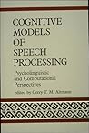 Cognitive Models of Speech Processing: Psycholinguistic and Computational Perspectives