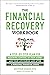 The Financial Recovery Workbook: A Step-by-Step Plan for Regaining Control of Your Money and Your Life During and after a Personal Financial Crisis