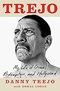 Trejo: My Life of Crime, Redemption, and Hollywood