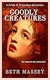 Goodly Creatures:...