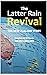 The Latter Rain Revival: Th...