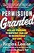 Permission Granted by Regina Louise