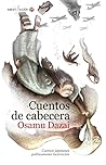 Cuentos de cabecera by Osamu Dazai