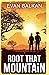 Root that Mountain