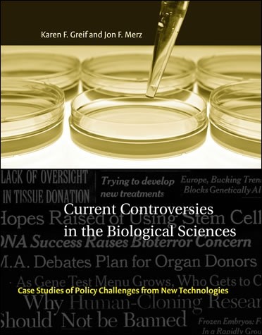 Current Controversies in the Biological Sciences: Case Studies of Policy Challenges from New Technologies (Basic Bioethics)