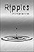 Ripples: Effects of Addiction: Gut wrenching stories ripped from the hearts of those affected by the real epidemic in todays world.