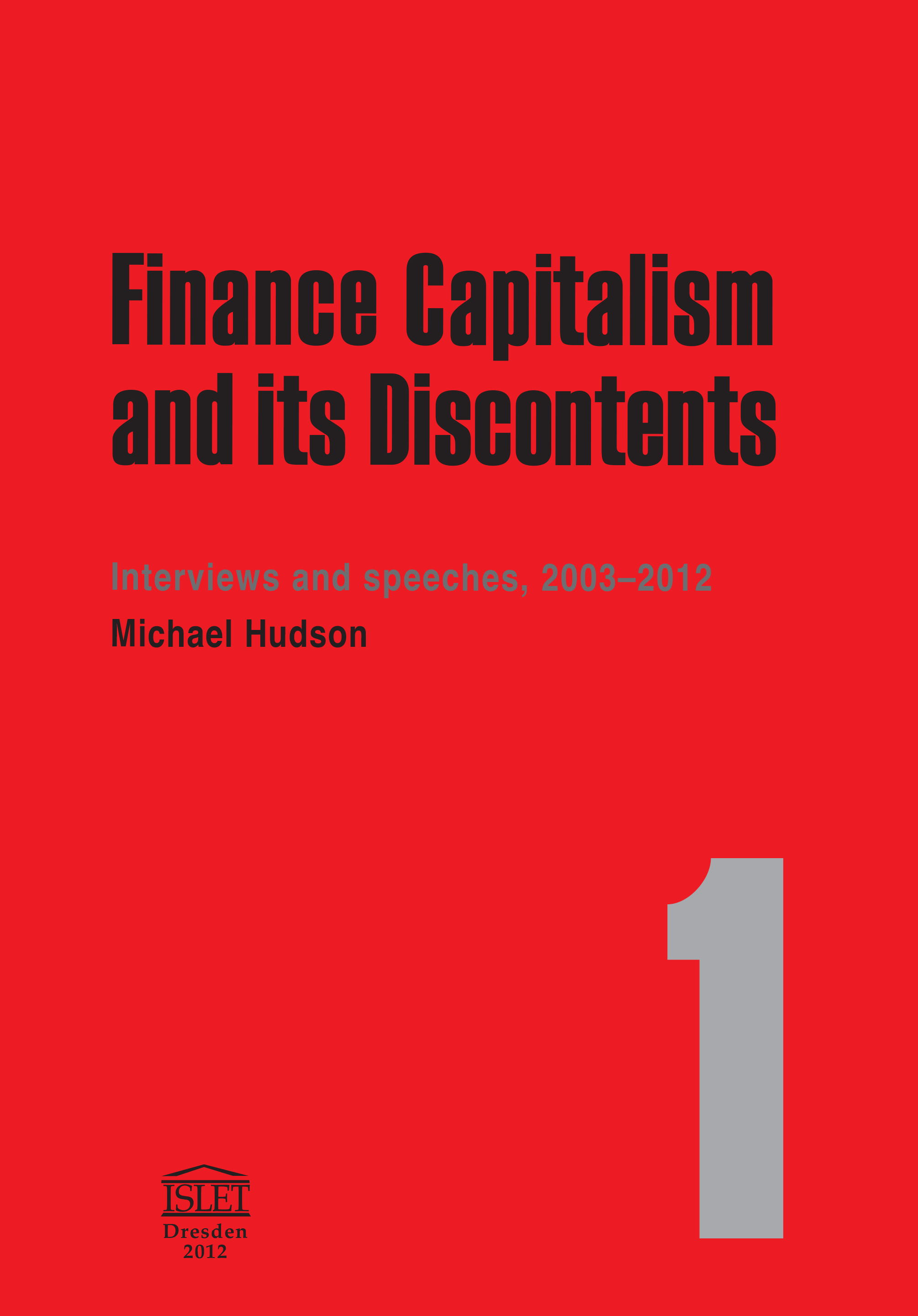 Finance Capitalism and Its Discontents. 1: Interviews and Speeches, 2003-2012 (Paperback)