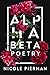 Alpha Beta Poetry by Nicole Pierman Alpha Beta Poetry by Nicole Pierman