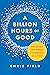 A Billion Hours of Good : Changing the World 14 Minutes at a Time