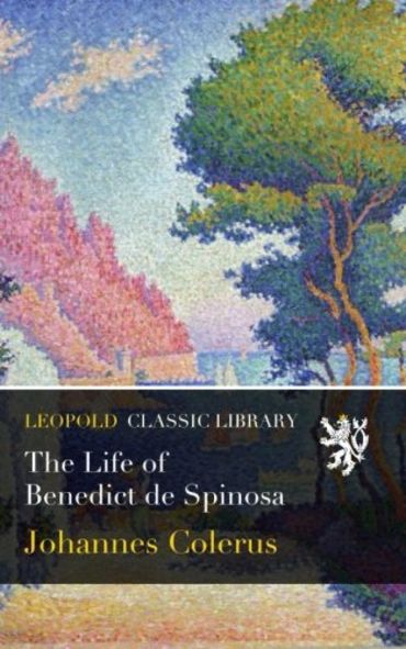 The Life of Benedict de Spinosa