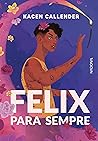 Felix Para Sempre by Kacen Callender