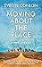 Moving About the Place by Evelyn Conlon