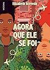 Agora Que Ele Se Foi by Elizabeth Acevedo