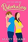 Ridorkulous by Mary Frame