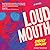 Loudmouth