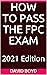 How to Pass the FPC Exam: A...