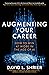 Augmenting Your Career: How to Win at Work In the Age of Artificial Intelligence