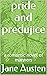 pride and predujice: a romantic novel of manners