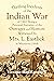 Thrilling Incidents of the Indian War of 1862: Being a Personal Narrative of the Outrages and Horrors Witnessed by Mrs. L. Eastlick in Minnesota (1864)