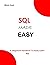 SQL MADE EASY: A Beginner's...