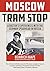 Moscow Tram Stop A Doctor's Account of the German Invasion of the Soviet Union, 1941-42 by Dr Heinrich Haape