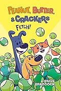 Fetch! (Peanut, Butter, and Crackers Book 2)