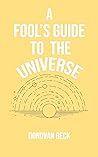 Book cover for A Fool's Guide to the Universe: A Collection of Poetry by Donovan Beck