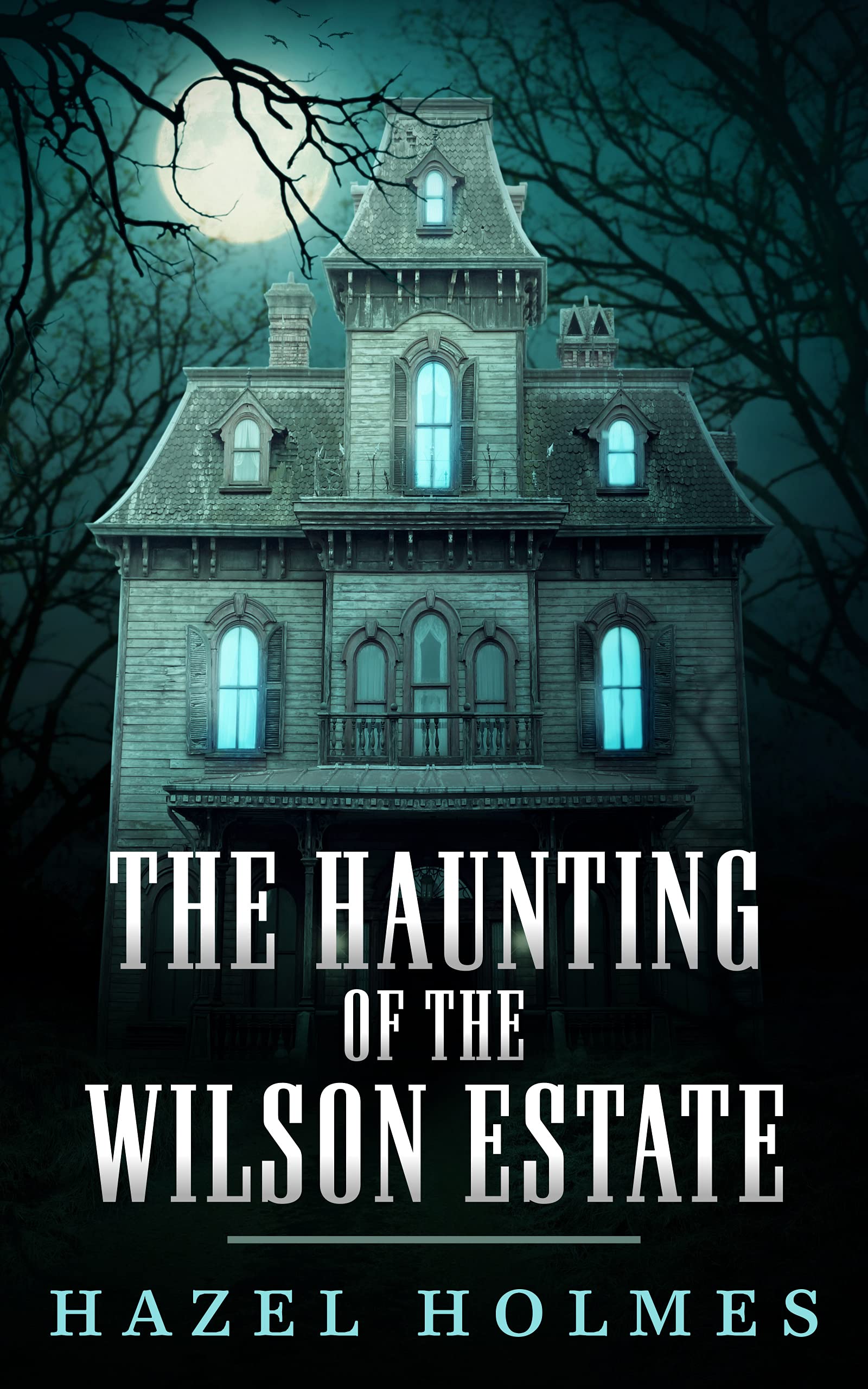 The Haunting of The Wilson Estate (A Riveting Haunted House Mystery, #24)