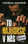 To najhoršie v nás