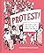 Protest!: How People Have Come Together to Change the World Throughout History