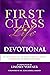 First Class Life® Devotional: 35 Testimonies of Phenomenal Faith Through Turbulent Times (First Class Life Series)