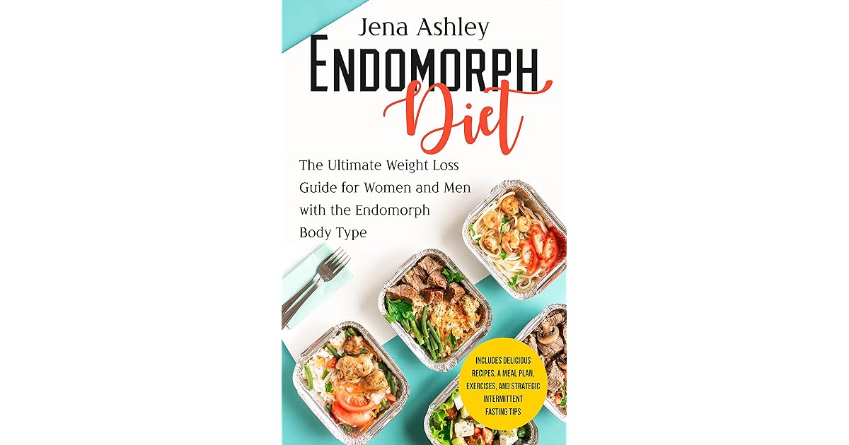 Endomorph Diet The Ultimate Weight Loss Guide for Women and Men with