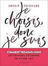 Je choisis, donc ...