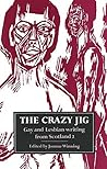 The Crazy Jig: An Anthology of Lesbian & Gay Writing from Scotland