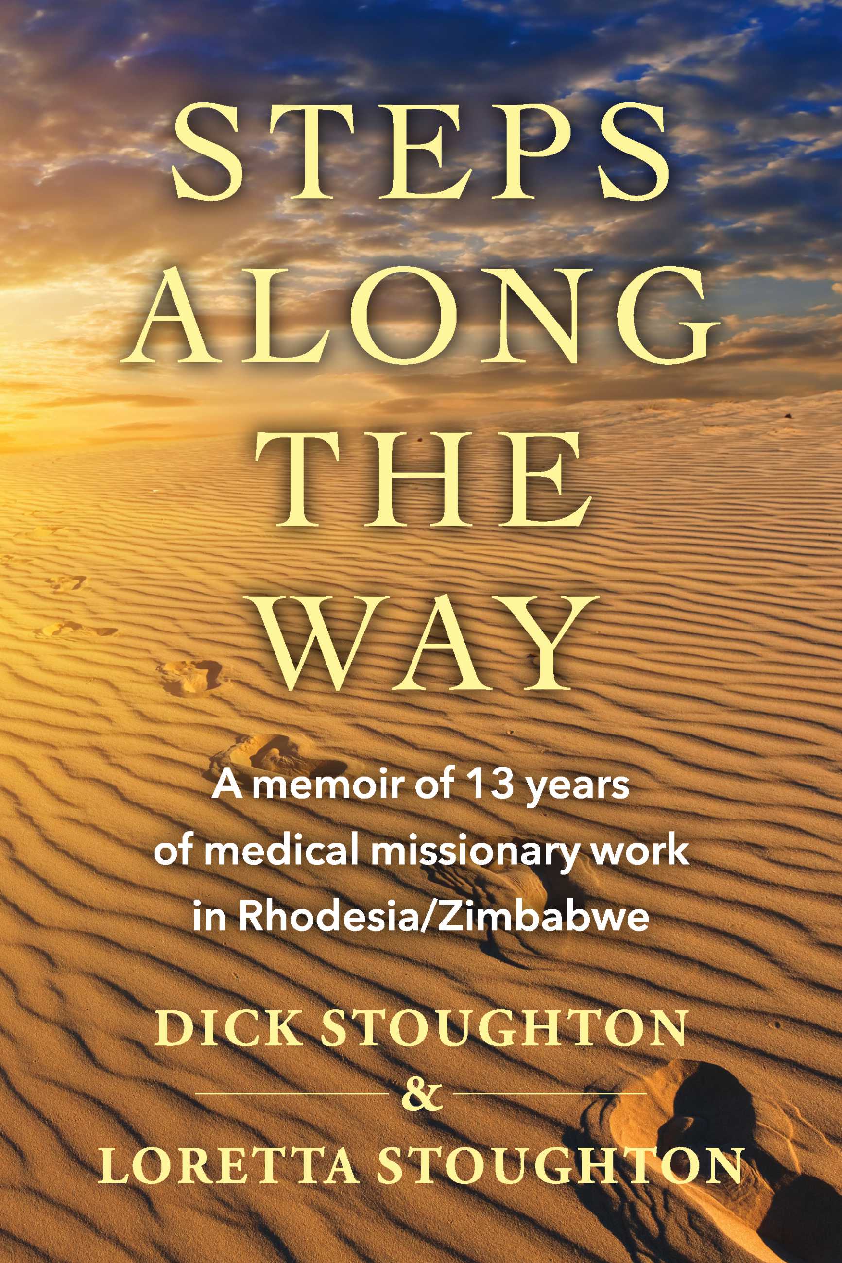 Steps Along the Way: A memoir of 13 years of medical missionary work in Rhodesia/Zimbabwe