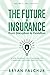 The Future of Insurance: From Disruption to Evolution: Volume II. The Startups