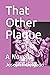 That Other Plague: A Novella