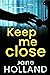 Keep Me Close by Jane Holland