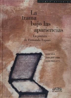 La trama bajo las apariencias: La pintura de Fernando Espino