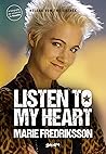 Listen to my heart (A biografia da vocalista do Roxette) by Marie Fredriksson