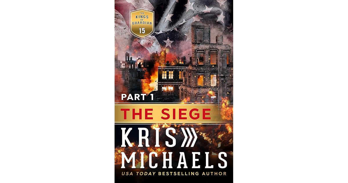The Siege Part 1 Kings Of Guardian 13 By Kris Michaels the-siege-part-1-kings-of-guardian-13-by-kris-michaels