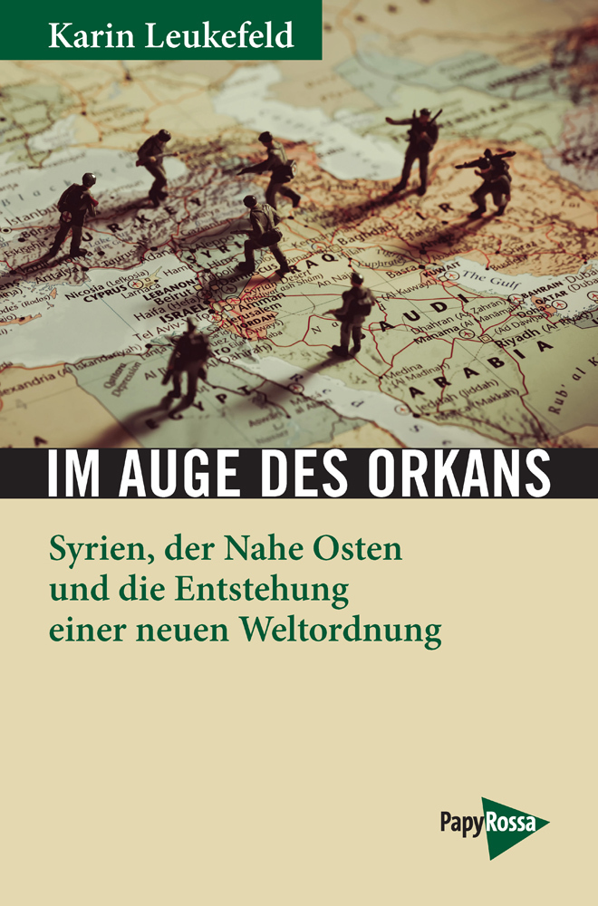 Im Auge des Orkans. Syrien, der Nahe Osten und die Entstehung einer neuen Weltordnung